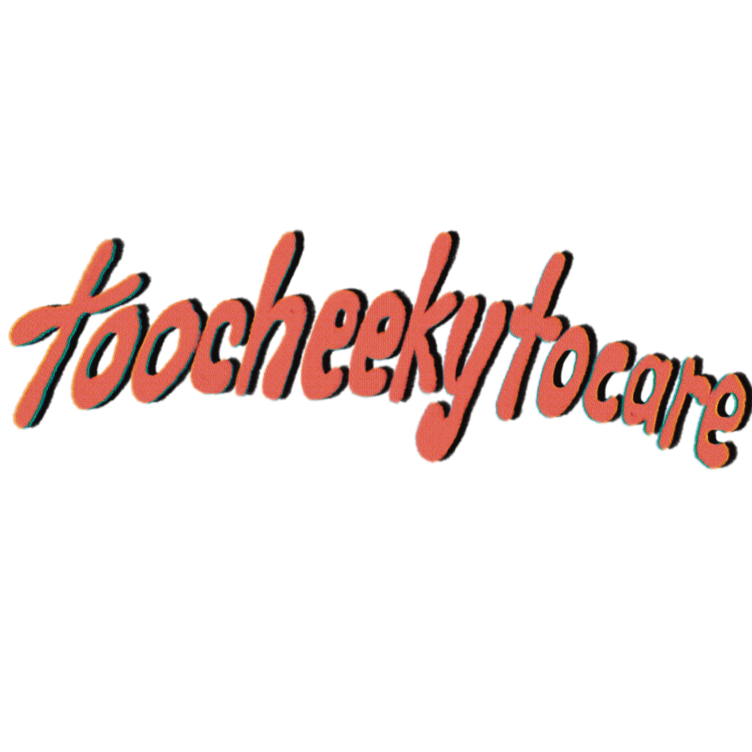 Toocheekytocare
